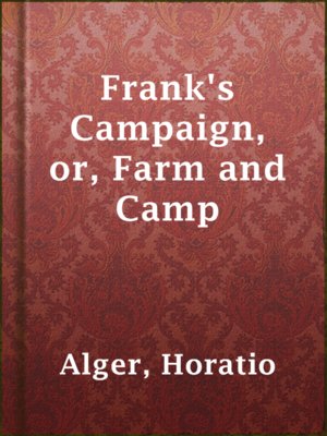 cover image of Frank's Campaign, or, Farm and Camp